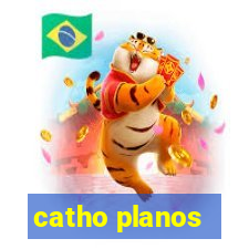 catho planos